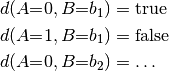 d(A{=}0,B{=}b_1)&=\text{true}\\
d(A{=}1,B{=}b_1)&=\text{false}\\
d(A{=}0,B{=}b_2)&=\ldots